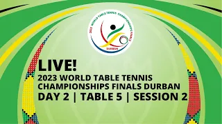 LIVE! | T5 | Day 2 | World Table Tennis Championships Finals Durban 2023 | Session 2