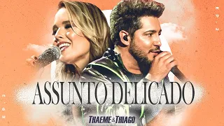 Thaeme & Thiago - Assunto Delicado (Ao Vivo Em São Paulo / 2019)