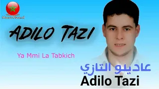 Adilo Tazi - Ya Mmi La Tabkich