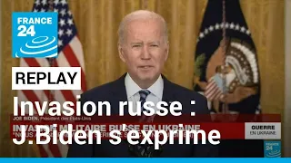 REPLAY - Le président américain, Joe Biden, s'exprime après l'invasion russe en Ukraine