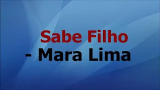 Sabe Filho - Mara Lima com letra