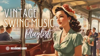 Vintage Swing Music Playlist - 1930s 1940s songs