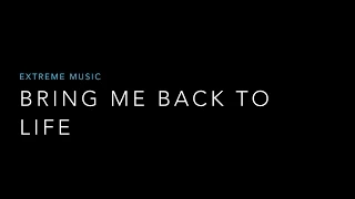 Bring Me Back To Life - Extreme Music (Lyrics)