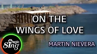 [MAGICSING Karaoke] MARTIN NIEVERA_ON THE WINGS OF LOVE karaoke | Tagalog