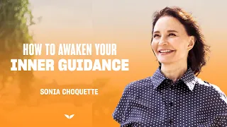 How to Awaken Your Inner Guidance | Sonia Choquette