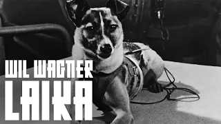 Wil Wagner - Laika (Fan Video)