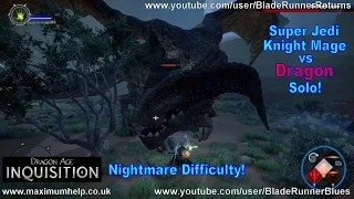 Super Jedi Knight Enchanter Mage vs Dragon(+Slaying Tips) Solo Nightmare Diff Dragon Age Inquisition