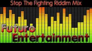 Stop The Fighting Riddim Mix