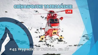 #45 Ciekawostki Tatrzańskie Live - Wypadki w Tatrach, cz. IV