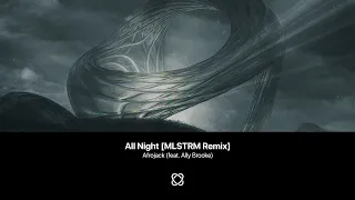 Afrojack - All Night (feat. Ally Brooke) [MLSTRM Remix]