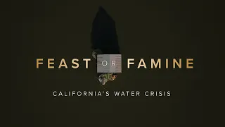 Feast or Famine: California's Water Crisis | FULL DOCUMENTARY