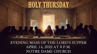 Holy Thursday, Evening Mass of the Lord's Supper - April 14, 2022, Notre Dame Church