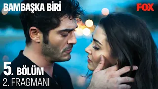 Bambaşka Biri 5. Bölüm 2. Fragmanı