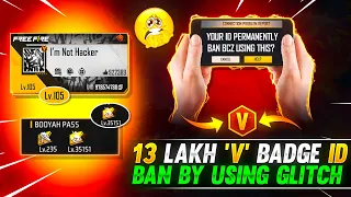 13 LAKH KI ‘V’ BADGE ID BAN BY USING GLITCH? 😱 ये गलती मत करना बस || FREE FIRE 🔥