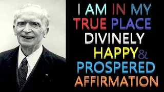 I Am in My True Place Divinely Happy & Prospered Affirmation | Dr. Joseph Murphy