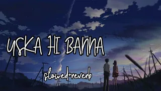 [USKA HI BANNA][LOVE SONG][LOFI SONG][MAST VIBES][SONG][SLOWED AND REVERB][SONG]