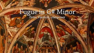 Fugue in G# Minor | Pipe Organ | Peter Vantine, composer