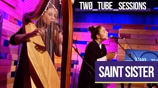 Saint Sister Perform their track 'Castle' | Two Tube