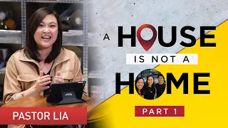 A House Is Not A Home (Part 1) | Pastor Cecilia Chan (Pastor Lia)