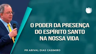 O PODER DO ESPÍRITO SANTO EM NOSSAS VIDAS | Rev. Arival Dias Casimiro | IPP