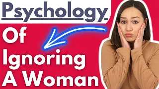 Psychology Of Ignoring A Woman – 🤯 What REALLY Goes On Inside Her Mind!🤯