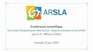 CONFÉRENCE "Les essais thérapeutiques dans la SLA" - PR. W. CAMU - ARSLA