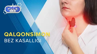 PULS 1141 Qalqonsimon bez kasalligi, buqoqning katta yoki kichkinalashishi nimalar olib keladi?