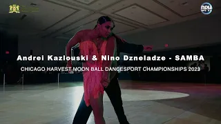 Andrei Kazlouski & Nino Dzneladze | SAMBA | CHICAGO HARVEST MOON BALL DANCESPORT CHAMPIONSHIPS 2023