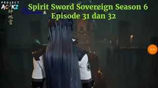 Spirit Sword Sovereign Season 6 Episode 31 dan 32 sub indo |Versi Novel.