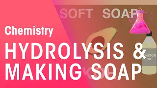 Hydrolysis & How It Is Used To Make Soaps | Organic Chemistry | Chemistry | FuseSchool