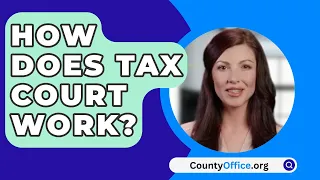 How Does Tax Court Work? - CountyOffice.org