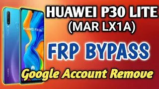 HUAWEI P30 LITE (MAR LX1A) FRP BYPASS | GOOGLE ACCOUNT REMOVE