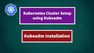 Kubernetes Cluster Setup Using Kubeadm | Kubernetes tutorial for beginners | Kubeadm Installation