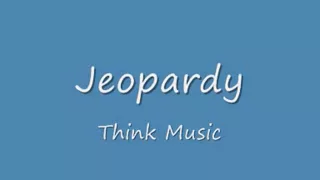 Jeopardy - Think Music    GOOD QUALITY