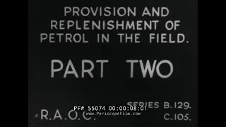 " PROVISION AND REPLENISHMENT OF PETROL IN THE FIELD "  ROYAL ARMY GASOLINE DELIVERY FILM  55074