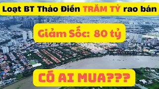 Loạt Biệt thự Thảo Điền Trăm tỷ Ồ ạt kêu bán, Giảm sốc 80 tỷ. Ai Mua?