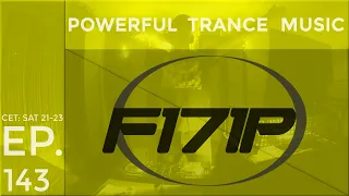 F171P - Powerful Trance Music 143 23-10-2021 #Uplifting #Progressive #Acid #Energy #Episode #Dance