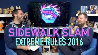 Sidewalk Slam Ep8 - Extreme Rules & RAWs