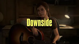 Joel & Ellie - Downside - The Last of Us Tribute