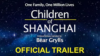 Children of Shanghai Trailer ~ Narrated by Bear Grylls