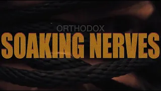 ORTHODOX - Soaking Nerves (OFFICIAL VIDEO)