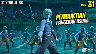 PEMBUKTIAN PANGERAN ASURA | XI XING JI SEASON 5 EPISODE 31