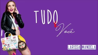 Tudo É Você - Larissa Manoela