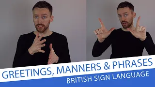 Basic Greetings, Manners and Phrases in BSL for Beginners