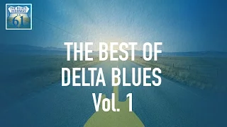 The Best Of Delta Blues Vol 1 (Full Album / Album complet)