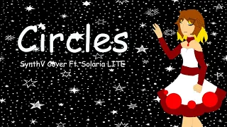 Circles (SynthV Cover Ft. Solaria LITE)