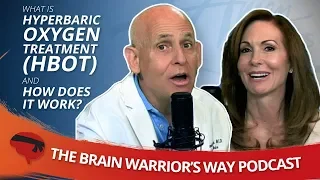 What is Hyperbaric Oxygen Therapy and How Does it Work? - The Brain Warrior's Way Podcast