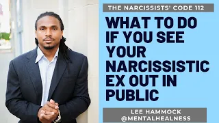 The #Narcissists' Code 112: What to do if you see your #narcissistic ex out in a public setting