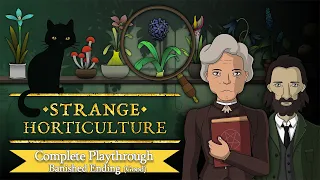 Strange Horticulture | Complete Playthrough (Walkthrough) | Banished Ending