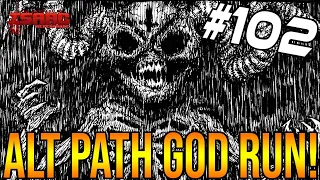 ALT PATH GOD RUN! - The Binding Of Isaac: Repentance #102